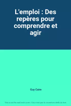 Couverture du produit · L'emploi : Des repères pour comprendre et agir