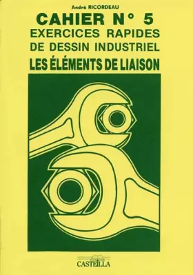 Couverture du produit · Exercices rapides de dessin industriel : Eléments de liaison