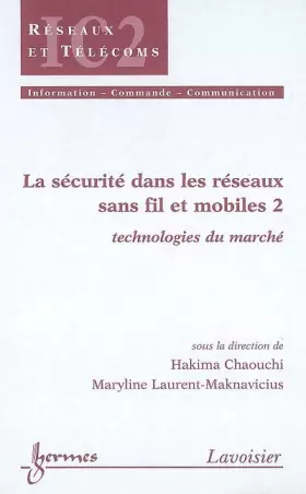 Couverture du produit · La sécurité dans les réseaux sans fil et mobiles : Tome 2, Technologies du marché