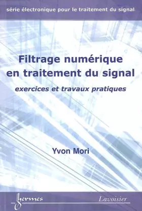 Couverture du produit · Filtrage numérique en traitement du signal: Exercices et travaux pratiques
