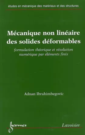 Couverture du produit · Mécanique non linéaire des solides déformables : Formulation théorique et résolution numérique par éléments finis