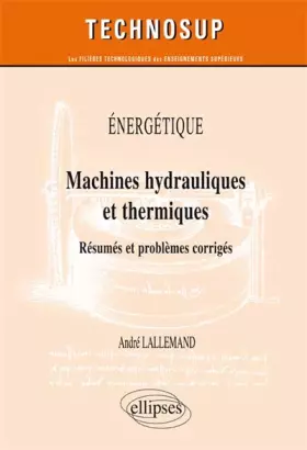 Couverture du produit · Machines hydrauliques et thermiques : Résumés et problèmes corrigés, niveau C