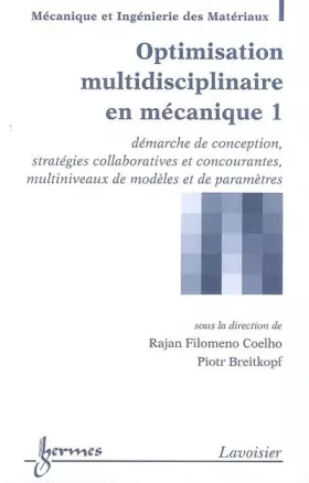 Couverture du produit · Optimisation multidisciplinaire en mécanique : Tome 1, Démarche de conception, stratégies collaboratives et concourantes, multi