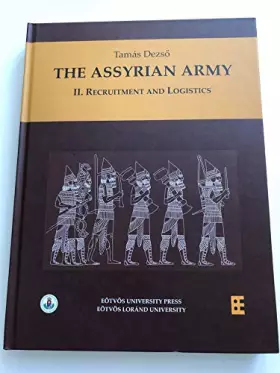 Couverture du produit · The Assyrian Army II / II. RECRUITMENT AND LOGISTICS