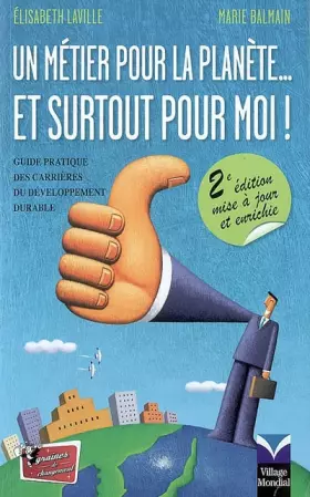 Couverture du produit · Un métier pour la planète... et surtout pour moi ! : Guide pratique des carrières du développement durable Nlle Ed.
