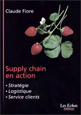 Couverture du produit · Supply chain en action : Stratégie, Logistique, Service clients
