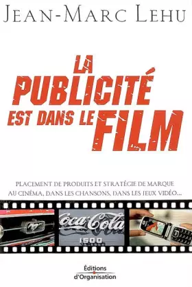 Couverture du produit · La publicité est dans le film : Placement de produits et stratégie de marque au cinéma, dans les chansons, dans les jeux vidéo