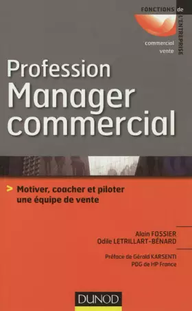 Couverture du produit · Profession manager commercial - Prix du livre DCF 2013 Catégorie outils & méthodes: Motiver, coacher & piloter une équipe de ve