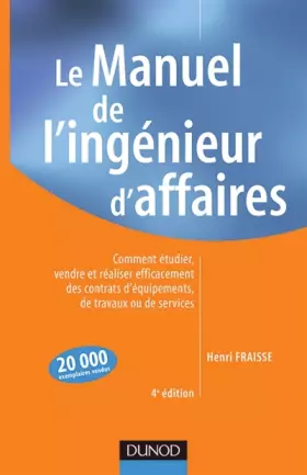 Couverture du produit · Le manuel de l'ingénieur d'affaires - 4ème édition: Comment étudier, vendre et réaliser efficacement des contrats d'équipements