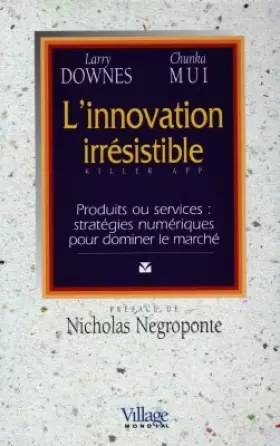 Couverture du produit · L'Innovation irrésistible : Produits ou services, stratégies numériques pour dominer le marché