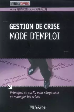 Couverture du produit · Gestion de crise : mode d'emploi : Principes et outils pour s'organiser et manager les crises