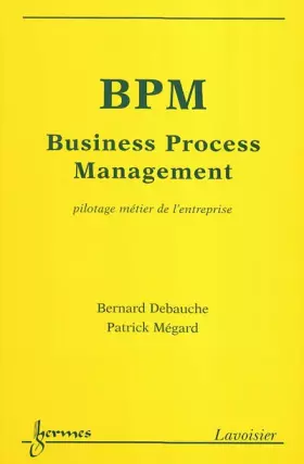 Couverture du produit · BPM Business Process Management : Pilotage métier de l'entreprise