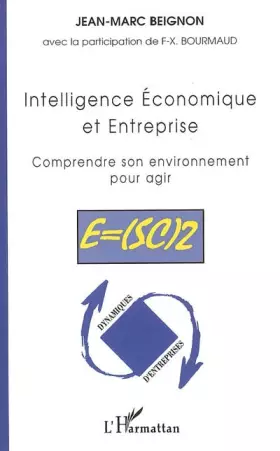 Couverture du produit · Intelligence Economique et Entreprise: Comprendre son environnement pour agir - E(SC)2