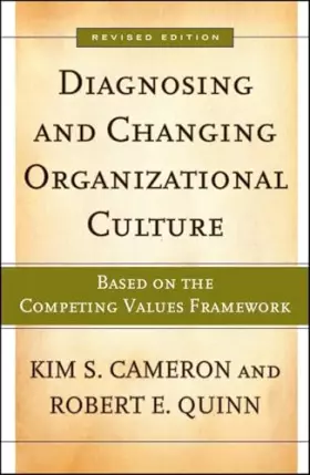 Couverture du produit · Diagnosing And Changing Organizational Culture: Based on the Competing Values Framework (The Jossey-bass Business & Management 