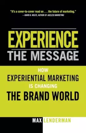Couverture du produit · Experience the Message: How Experiential Marketing Is Changing the Brand World