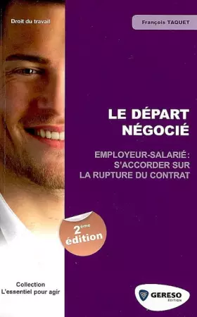 Couverture du produit · Le départ négocié : Employeur-salarié : s'accorder sur la rupture du contrat