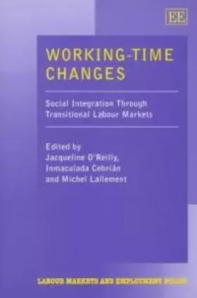 Couverture du produit · Working-Time Changes: Social Integration Through Transitional Labour Markets (Labour Markets and Employment Policy Series)