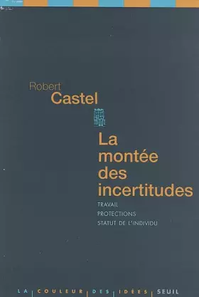 Couverture du produit · La montée des incertitudes : Travail, protections, statut de l'individu