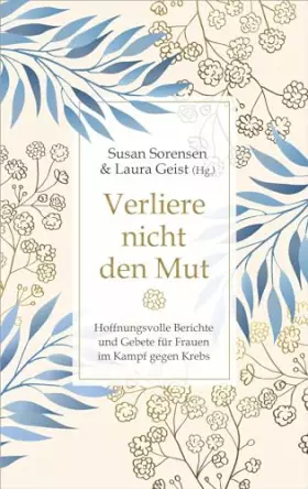 Couverture du produit · Verliere nicht den Mut: Hoffnungsvolle Berichte und Gebete für Frauen im Kampf gegen Krebs