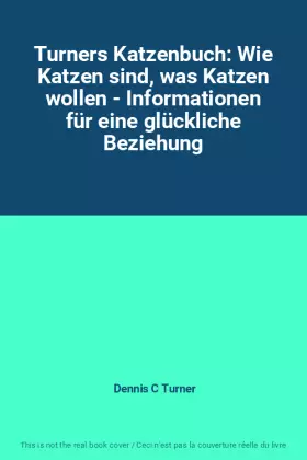 Couverture du produit · Turners Katzenbuch: Wie Katzen sind, was Katzen wollen - Informationen für eine glückliche Beziehung