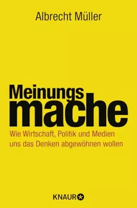 Couverture du produit · Meinungsmache: Wie Wirtschaft, Politik und Medien uns das Denken abgewöhnen wollen