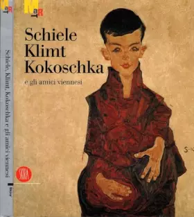 Couverture du produit · Schiele, Klimt, Kokoschka e gli amici viennesi. Catalgo della mostra (Rovereto, 7 ottobre 2006-8 gennaio 2007). Ediz. illustrat