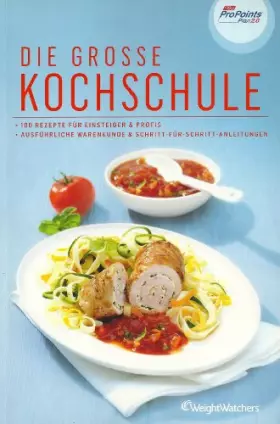 Couverture du produit · Die große Kochschule (ProPoints™ Plan 2.0) von Weight Watchers *NEU 2012*