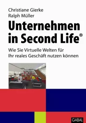 Couverture du produit · Unternehmen in Second Life: Wie Sie virtuelle Welten für Ihr reales Geschäft nutzen können