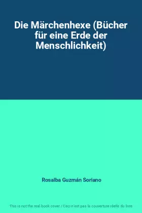 Couverture du produit · Die Märchenhexe (Bücher für eine Erde der Menschlichkeit)