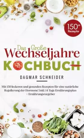 Couverture du produit · Das große Wechseljahre Kochbuch: Mit 150 leckeren und gesunden Rezepten für eine natürliche Regulierung der Hormone! Inkl. 14 T