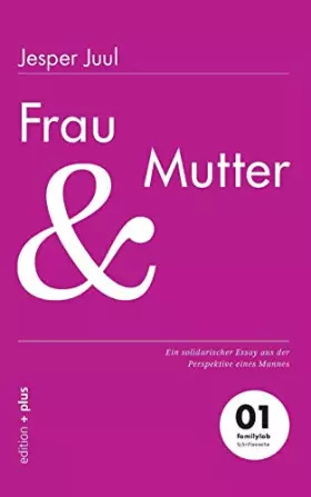 Couverture du produit · Frau und Mutter: Ein solidarischer Essay aus der Perspektive eines Mannes: Ein solidarischer Essay aus der Perspektive eines Ma