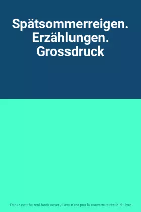 Couverture du produit · Spätsommerreigen. Erzählungen. Grossdruck