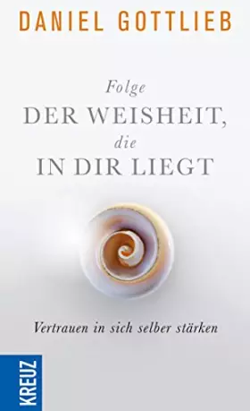 Couverture du produit · Folge der Weisheit, die in dir liegt: Vertrauen in sich selber stärken