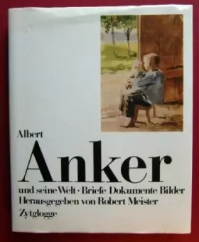 Couverture du produit · Albert Anker und seine Welt: Briefe, Dokumente, Bilder
