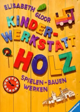 Couverture du produit · Kinderwerkstatt Holz: Spielen, Bauen, Werken