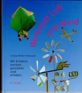 Couverture du produit · Werkstatt Luft und Wind: Mit Kindern werken, gestalten und erleben (Werken und Freizeit)