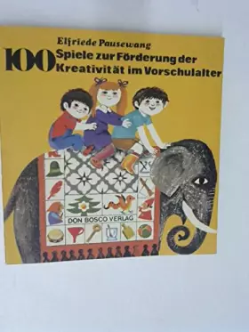 Couverture du produit · 100 Spiele zur Förderung der Kreativität im Vorschulalter