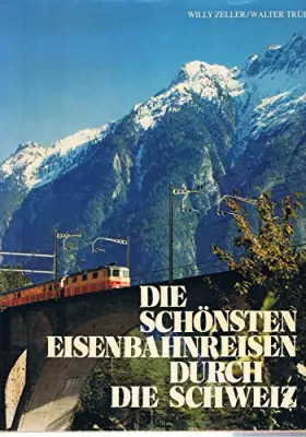 Couverture du produit · Die schönsten Eisenbahnreisen durch die Schweiz.