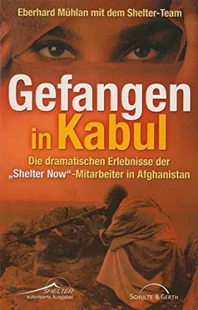Couverture du produit · Gefangen in Kabul: Die dramatischen Ereignisse der "Shelter Now"-Mitarbeiter in Afghanistan