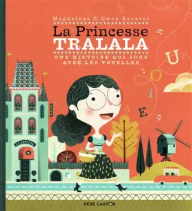 Couverture du produit · La princesse Tralala : Une histoire qui joue avec les voyelles