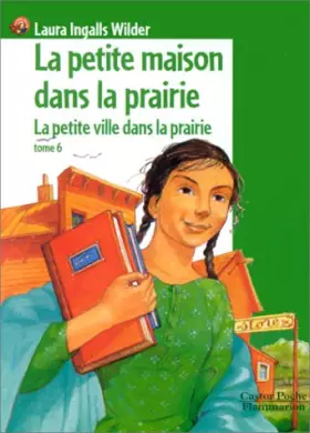 Couverture du produit · La Petite Maison dans la prairie, tome 6 : La Petite Ville dans la prairie