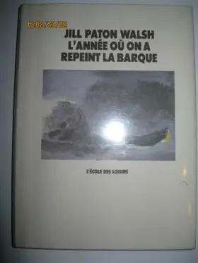 Couverture du produit · L'annee ou on a repeint la barque