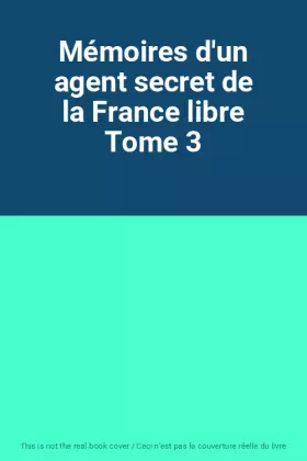 Couverture du produit · Mémoires d'un agent secret de la France libre Tome 3