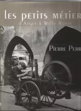 Couverture du produit · Les petits métiers d'Atget à Willy Ronis