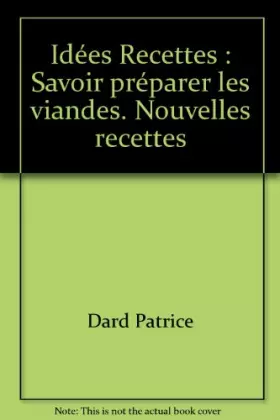 Couverture du produit · Savoir préparer les viandes. Nouvelles recettes