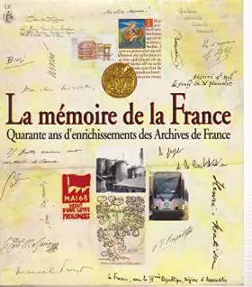 Couverture du produit · La mémoire de la France. Quarante ans d'enrichissements des archives de France