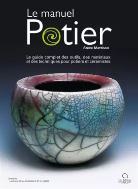 Couverture du produit · Le manuel potier: Le guide complet des outils, des matériaux et des techniques pour potiers et céramistes