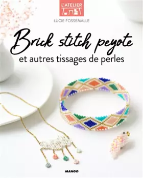 Couverture du produit · Brick stitch, peyote et autres techniques de tissages de perles