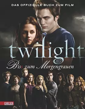 Couverture du produit · Bella und Edward: Die Twilight Saga - Bis(s) zum Morgengrauen: Das offizielle Buch zum Film