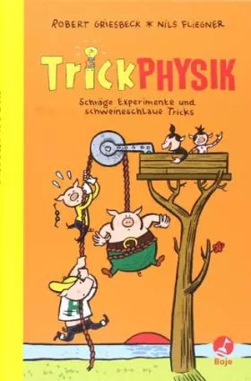 Couverture du produit · Trickphysik: Schräge Experimente und schweineschlaue Tricks